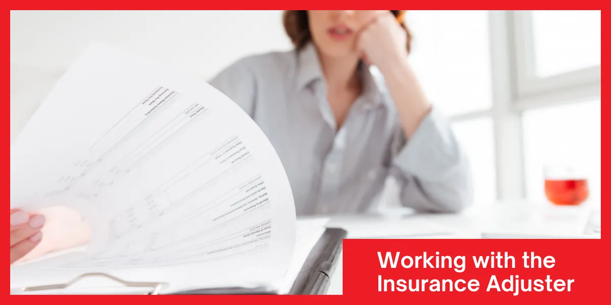 Working with the Insurance Adjuster Working with the Insurance Adjuster